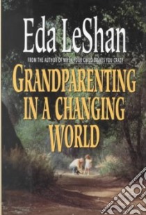 Grandparenting in a Changing World libro in lingua di LeShan Eda J.