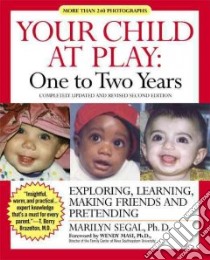 Your Child at Play - One to Two Years libro in lingua di Segal Marilyn Ph.d.