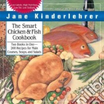 The Smart Chicken and Fish Cookbook libro in lingua di Kinderlehrer Jane
