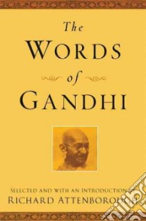 The Words of Gandhi libro in lingua di Attenborough Richard (EDT), McGeary Johanna (AFT)