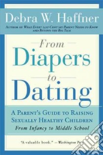 From Diapers to Dating libro in lingua di Haffner Debra W.