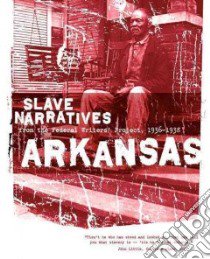 Arkansas Slave Narratives libro in lingua di Not Available (NA)