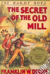 The Secret of the Old Mill libro in lingua di Dixon Franklin W., Rogers Walter S. (ILT)
