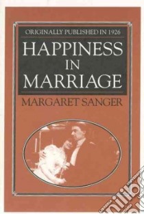 Happiness in Marriage libro in lingua di Sanger Margaret