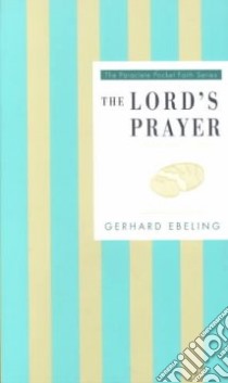 The Lord's Prayer libro in lingua di Ebeling Gerhard