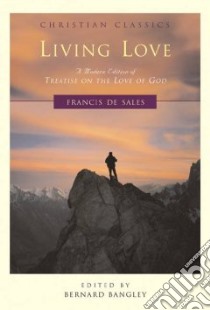 Living Love libro in lingua di Francis De Sales Saint, Bangley Bernard (EDT), Bangley Bernard, Francis