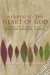 Nearer To The Heart Of God libro in lingua di Bangley Bernard (EDT)