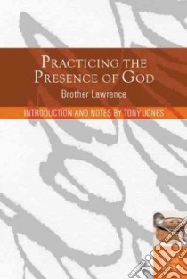 Practicing the Presence of God libro in lingua di Lawrence of the Resurrection Brother, Jones Tony (EDT)