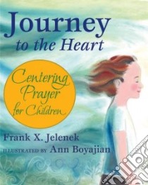 Journey to the Heart libro in lingua di Jelenek Frank X., Boyajian Ann (ILT)