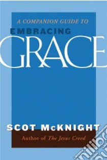 Companion Guide to Embracing Grace libro in lingua di Mcknight Scott