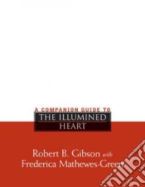 A Companion Guide to the Illumined Heart libro in lingua di Gibson Robert B., Mathewes-Green Frederica
