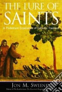 The Lure of Saints libro in lingua di Sweeney Jon M.