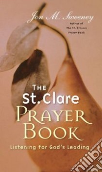The St. Clare Prayer Book libro in lingua di Sweeney Jon M.