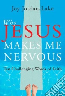 Why Jesus Makes Me Nervous libro in lingua di Jordan-Lake Joy