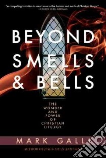 Beyond Smells & Bells libro in lingua di Galli Mark