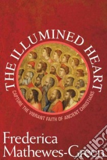 The Illumined Heart libro in lingua di Mathewes-Green Frederica