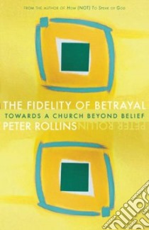 The Fidelity of Betrayal libro in lingua di Rollins Peter
