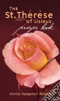The St. Therese of Lisieux Prayer Book libro in lingua di Wright Vinita Hampton