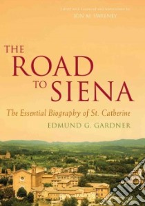 The Road to Siena libro in lingua di Gardner Edmund G., Sweeney Jon M. (EDT)