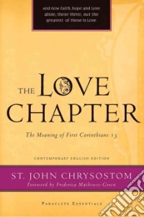 The Love Chapter libro in lingua di John Chrysostom Saint, Mathewes-Green Frederica (FRW)