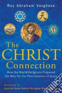 The Christ Connection libro in lingua di Varghese Roy Abraham