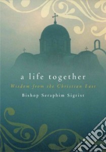 A Life Together libro in lingua di Sigrist Seraphim