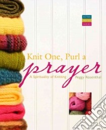Knit One, Purl a Prayer libro in lingua di Rosenthal Peggy