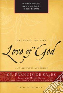 Treatise on the Love of God libro in lingua di De Sales Francis, Moran Michael (FRW), Bangley Bernard (TRN)