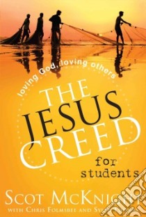 The Jesus Creed for Students libro in lingua di McKnight Scot, Fromsbee Chris, Thomas Syler