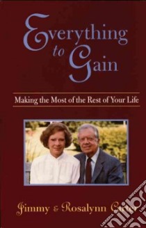 Everything to Gain libro in lingua di Carter Jimmy, Carter Rosalynn