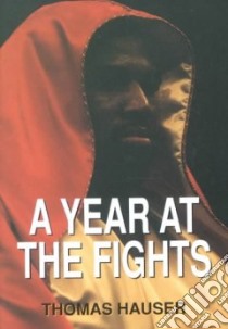 A Year at the Fights libro in lingua di Hauser Thomas