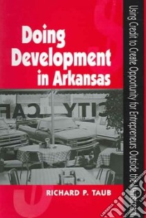 Doing Development In Arkansas libro in lingua di Taub Richard P.