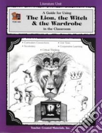 A Guide for Using The Lion, the Witch & the Wardrobe in the Classroom libro in lingua di Lewis C. S., Shepherd Michael, Vasconcelles Keith (ILT)