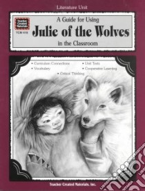 A Literature Unit for Julie of the Wolves libro in lingua di George Jean Craighead