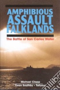 Amphibious Assault Falklands libro in lingua di Clapp Micheal, Southby-Tailyour Ewen