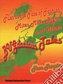 Flies in the Face of Fashion, Mite Make Right, And Other Bugdacious Tales libro in lingua di Turpin Tom
