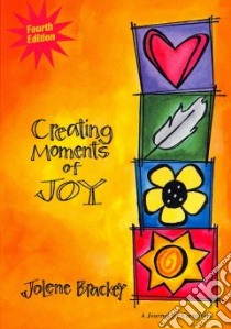 Creating Moments of Joy for the Person with Alzheimer's or Dementia libro in lingua di Brackey Jolene