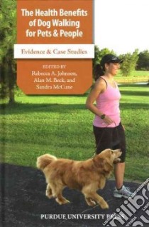 The Health Benefits of Dog Walking for People and Pets libro in lingua di Johnson Rebecca A. (EDT), Beck Alan M. (EDT), Mccune Sandra (EDT)