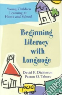 Beginning Literacy With Language libro in lingua di Dickinson David K. (EDT), Tabors Patton O. (EDT)