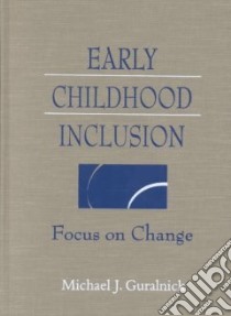 Early Childhood Inclusion libro in lingua di Guralnick Michael J. (EDT)