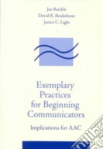 Exemplary Practices for Beginning Communicators libro in lingua di Reichle Joe Ph.D. (EDT), Beukelman David R. (EDT), Light Janice C. Ph.D. (EDT)