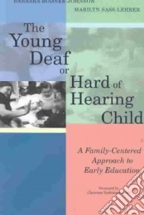 The Young Deaf or Hard of Hearing Child libro in lingua di Bodner-Johnson Barbara Ph.D. (EDT), Sass-Lehrer Marilyn (EDT)