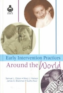 Early Intervention Practices Around the World libro in lingua di Odom Samuel L. (EDT), Hanson Marci J. (EDT), Blackman James A. (EDT), Kaul Sudha Ph.D. (EDT)