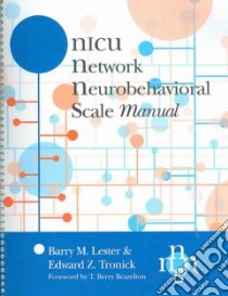The Nicu Network Neurobehavioral Scale (Nnns libro in lingua di Lester Barry M., Tronick Edward Z.