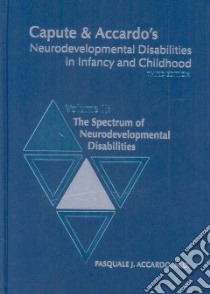 Capute & Accardo's Neurodevelopmental Disabilities in Infancy and Childhood libro in lingua di Accardo Pasquale J. (EDT)