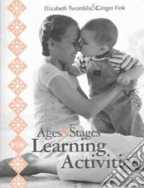 Ages & Stages Learning Activities libro in lingua di Twombly Elizabeth, Fink Ginger