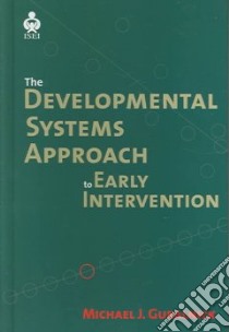 The Developmental Systems Approach To Early Intervention libro in lingua di Guralnick Michael J. (EDT)