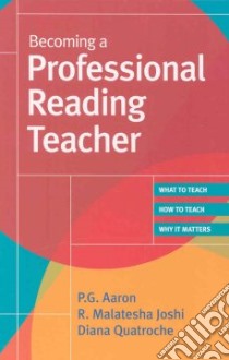 Becoming A Professional Reading Teacher libro in lingua di Aaron P. G. Ph.D., Joshi R. Malatesha, Quatroche Diana Ph.D.