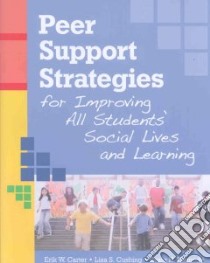 Peer Support Strategies for Improving All Students' Social Lives and Learning libro in lingua di Carter Erik W., Cushing Lisa S. Ph.D., Kennedy Craig H.