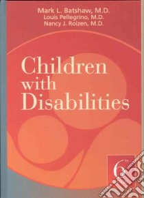 Children with Disabilities libro in lingua di Batshaw Mark L. (EDT), Pellegrino Louis (EDT), Roizen Nancy J. (EDT)